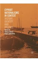 Cypriot Nationalisms in Context: History, Identity and Politics