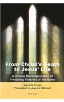 From Christ’s Death to Jesus’ Life