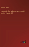 Documenti relativi ad alcune asserzioni del principe di Metternich