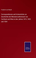 Correspondenzen und Actenstücke zur Geschichte der Ministerconferenzen von Carlsbad und Wien in den Jahren 1819, 1820 und 1834