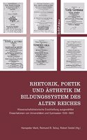 Rhetorik, Poetik Und Asthetik Im Bildungssystem Des Alten Reiches