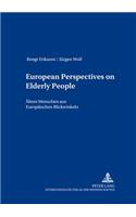 European Perspectives on Elderly People Aeltere Menschen Aus Europaeischen Blickwinkeln