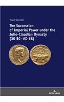 The Succession of Imperial Power under the Julio-Claudian Dynasty (30 BC – AD 68)