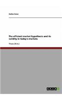Efficient Market Hypothesis and its Validity in Today's Markets