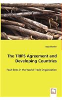 The TRIPS Agreement and Developing Countries - Fault lines in the World Trade Organization