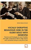 Vocally Disruptive Behaviour (Vdb) in the Older Adult with Dementia