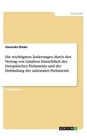 Die wichtigsten Änderungen durch den Vertrag von Lissabon hinsichtlich des Europäischen Parlaments und der Einbindung der nationalen Parlamente