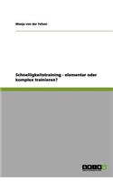 Schnelligkeitstraining - elementar oder komplex trainieren?: (German)