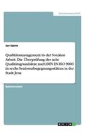 Qualitätsmanagement in der Sozialen Arbeit. Die Überprüfung der acht Qualitätsgrundsätze nach DIN EN ISO 9000 in sechs Seniorenbegegnungsstätten in der Stadt Jena