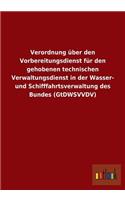 Verordnung über den Vorbereitungsdienst für den gehobenen technischen Verwaltungsdienst in der Wasser- und Schifffahrtsverwaltung des Bundes (GtDWSVVDV)