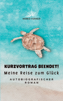 Kurzvortrag beendet! Meine Reise zum Glück