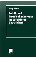Politik und Parteienkonkurrenz im vereinigten Deutschland