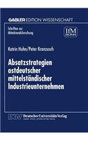 Absatzstrategien Ostdeutscher Mittelständischer Industrieunternehmen