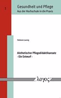 Aisthetischer Pflegedidaktikansatz - Ein Entwurf -