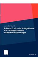 Private Equity als Anlageklasse für Fondsgebundene Lebensversicherungen: (German)