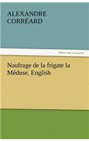 Naufrage de La Frigate La Meduse. English