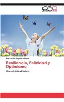 Resiliencia, Felicidad y Optimismo