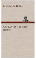 Our Guy' or, The elder brother