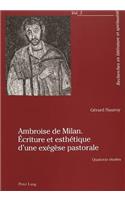 Ambroise de Milan. Écriture Et Esthétique d'Une Exégèse Pastorale