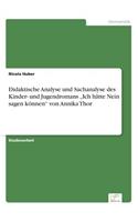 Didaktische Analyse und Sachanalyse des Kinder- und Jugendromans "Ich hätte Nein sagen können" von Annika Thor