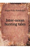 Inter-Ocean Hunting Tales