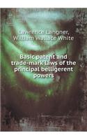 Basic Patent and Trade-Mark Laws of the Principal Belligerent Powers