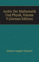 Archiv Der Mathematik Und Physik, Volume 9 (German Edition)