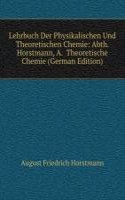 Lehrbuch Der Physikalischen Und Theoretischen Chemie: Abth.  Horstmann, A.  Theoretische Chemie (German Edition)