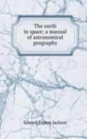 earth in space; a manual of astronomical geography
