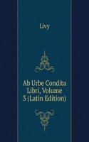 Ab Urbe Condita Libri, Volume 3 (Latin Edition)