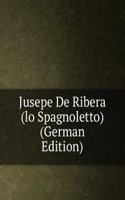 Jusepe De Ribera (lo Spagnoletto) (German Edition)