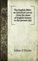 English Bible: an historical survey : from the dawn of English history to the present day