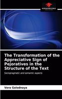 The Transformation of the Appreciative Sign of Pejoratives in the Structure of the Text