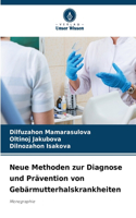 Neue Methoden zur Diagnose und Prävention von Gebärmutterhalskrankheiten