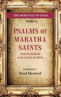 The Heritage of India Series (5); Psalms of Maratha Saints One Hundred and Eight Hymns