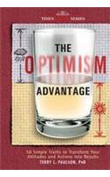 The Optimism Advantage: 50 Simple Truths To Transform Your Attitudes And Actions Into Results