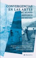 Convergencias en las artes del mundo hispánico (siglos XIX-XXI)