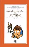 Los Ninos Pequenos con Autismo.: Soluciones practicas para problemas cotidianos.