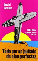Todo por un punado de olas perfectas: Miki Dora el enfant terrible del surf