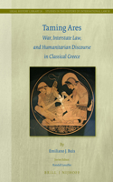Taming Ares: War, Interstate Law, and Humanitarian Discourse in Classical Greece
