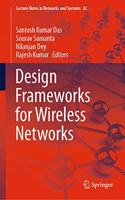 Design Frameworks for Wireless Networks: 82 (Lecture Notes in Networks and Systems)