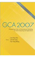 Gca 2007 - Proceedings of the 3rd International Workshop on Grid Computing and Applications