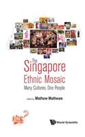 Singapore Ethnic Mosaic, The: Many Cultures, One People