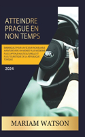 Atteindre Prague En Un Rien de Temps 2024