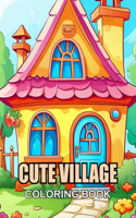 Cute Village Coloring Book