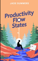 Productivity Flow States: (20 Personal Development & Self-Help: Unlock Your Best Self)