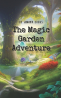 The Magic Garden Adventure: A Story of Discovery and Adventure
