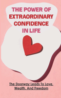 The Power Of Extraordinary Confidence In Life