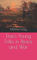 Elsie's Young Folks in Peace and War