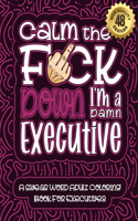 Calm The F*ck Down I'm an executive